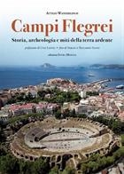 Campi Flegrei. Storia, archeologia e miti della terra ardente -Attilio Wanderlingh