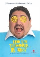 Vincenzo Schiano di Cola - Ho un tumore... e mo?
