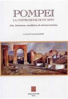 POMPEI - La Costruzione di un mito